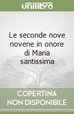 Le seconde nove novene in onore di Maria santissima libro