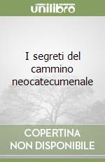 I segreti del cammino neocatecumenale libro