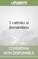 I cattolici si domandano libro