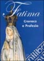 Fatima. Cronaca e profezia libro