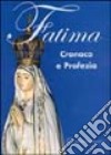 Fatima. Cronaca e profezia libro