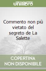 Commento non più vietato del segreto de La Salette libro