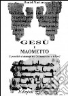 Gesù e Maometto. È possibile il dialogo tra cristianesimo e Islam? libro