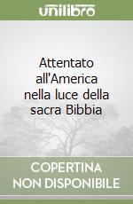 Attentato all'America nella luce della sacra Bibbia libro