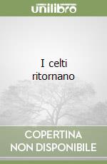 I celti ritornano libro