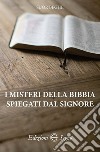 I misteri della Bibbia spiegati dal Signore libro