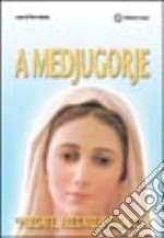 A Medjugorje. «Pregate, pregate, pregate»... libro