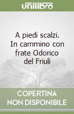 A piedi scalzi. In cammino con frate Odorico del Friuli libro