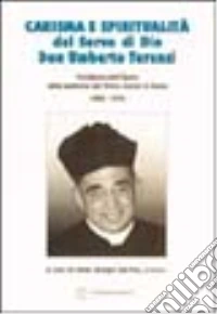 Carisma e spiritualità del servo di Dio don Umberto Terenzi libro