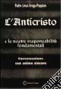 L'Anticristo e le nostre responsabilità fondamentali libro