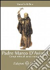 Padre Marco d'Aviano. Il beato che salvò l'Europa libro