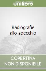 Radiografie allo specchio libro