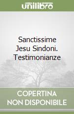 Sanctissime Jesu Sindoni. Testimonianze