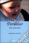 Fermoposta paradiso. Una storia vera libro