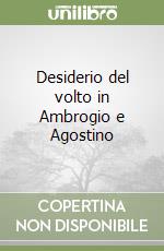 Desiderio del volto in Ambrogio e Agostino libro