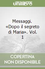 Messaggi. «Dopo il segreto di Maria». Vol. 1 libro