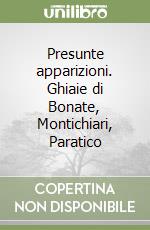 Presunte apparizioni. Ghiaie di Bonate, Montichiari, Paratico libro