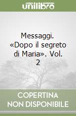 Messaggi. «Dopo il segreto di Maria». Vol. 2 libro