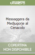 Messaggera da Medjugorje al Cenacolo libro