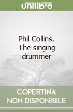 Phil Collins. The singing drummer