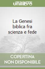 La Genesi biblica fra scienza e fede (1) libro