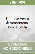 Un forte vento di tramontana. Liuk e Stella