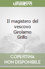 Il magistero del vescovo Girolamo Grillo