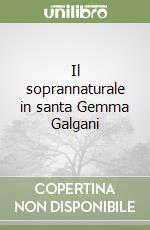 Il soprannaturale in santa Gemma Galgani libro