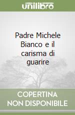 Padre Michele Bianco e il carisma di guarire libro