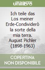 Ich teile das Los meiner Erde-Condividerò la sorte della mia terra. August Pichler (1898-1963) libro