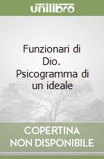 Funzionari di Dio. Psicogramma di un ideale libro