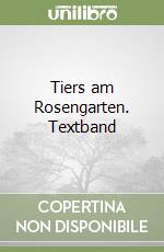 Tiers am Rosengarten. Textband libro