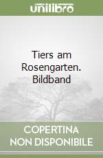 Tiers am Rosengarten. Bildband libro