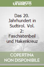 Das 20. Jahrhundert in Sudtirol. Vol. 2: Faschistenbeil und Hakenkreuz libro