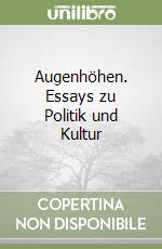 Augenhöhen. Essays zu Politik und Kultur libro