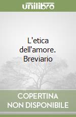 L'etica dell'amore. Breviario libro