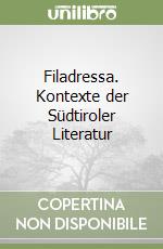 Filadressa. Kontexte der Südtiroler Literatur libro