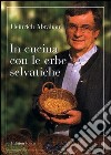 In cucina con le erbe selvatiche libro di Abraham Heinrich