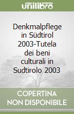 Denkmalpflege in Südtirol 2003-Tutela dei beni culturali in Sudtirolo 2003 libro