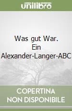 Was gut War. Ein Alexander-Langer-ABC libro