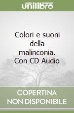 Colori e suoni della malinconia. Con CD Audio