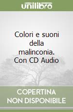 Colori e suoni della malinconia. Con CD Audio libro