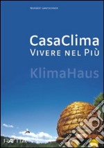 Casa clima. Vivere nel più. Ediz. illustrata libro