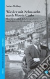 Wieder mit Sehnsucht nach Monte Carlo. Die aussergewöhnliche Lebensgeschichte eines ladinischen Hotelportiers libro