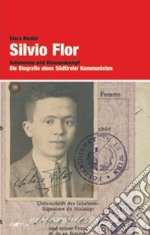 Silvio Flor. Autonomie und Klassenkampf. Ediz. illustrata libro