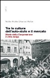 Tra la cultura dell'auto-aiuto e il mercato. Storia della cooperazione in Alto Adige libro