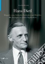 Hans Dietl. Biographie eines Südtiroler Vordenkers und Rebellen