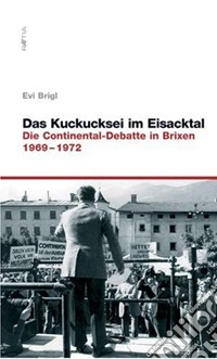 Das kuckucksei im eisacktal. Die continental-debatte in brixen libro