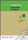 Casaclima. Costruire in legno libro