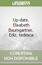 Up-date. Elisabeth Baumgartner. Ediz. tedesca libro